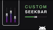 Android Custom Seekbar | How to Customize a SeekBar