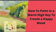 How to paint Using a Warm Palette To Create a Happy Mood