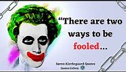 “There are two ways to be fooled...Søren Kierkegaard Quotes | Quotes Gallery