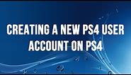 PS4 - Creating a new PS4 User Account and Signing into the PlayStation Network
