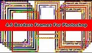 4.6 Borders Frames For Photoshop