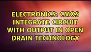 Electronics: CMOS Integrate circuit with output in Open Drain Technology