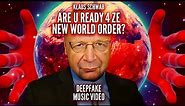 R U Ready 4 Ze New World Order? (Klaus Schwab Deepfake Music Video w/lyrics)
