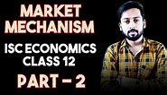 Market Mechanism | Market Mechanism Class 12 ISC | ISC Economics Class 12 Chapter 6| Part 2 |