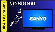 HOW TO FIX SANYO TV HDMI NO SIGNAL || World of Technology