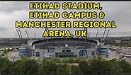 Etihad Stadium, Etihad Campus & Manchester Regional Arena, Greater Manchester, Drone Footage (4K)