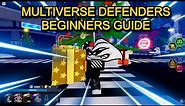 The ULTIMATE Beginners Guide For Multiverse Defenders