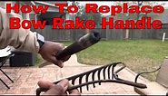 How To Replace Bow Rake Handle DIY Very Easy; Follow These Simple Instructions