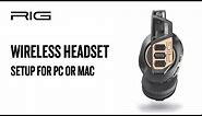 RIG | Wireless Headset Setup for PC or Mac