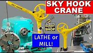 Sky Hook Crane Review: Lathe AND Milling Machine!