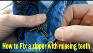 How to quickly fix a zipper with missing teeth