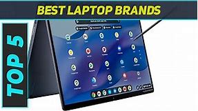 Top 5 Best Laptop Brands 2024