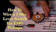 How To Wire a 3 Way Lever Switch For EMG Pickups
