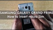 Samsung Galaxy Grand Prime - How to Insert Micro Sim Card ᴴᴰ | Dual Micro SIM | Mobile Tutorial