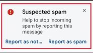 How To Report as Spam | Suspected Spam Incoming Message