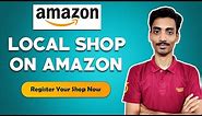 Local Shop On Amazon | How To Register Local Shop On Amazon | Ecommerce Ideas