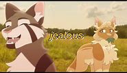 jealous | Mothwing [MEME]