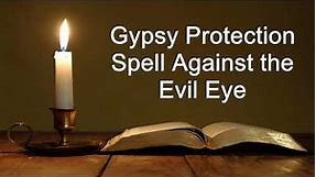 Gypsy Protection Spell Against the Evil Eye (Traditional Incantation Magick, Gypsies, Curses)
