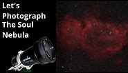 Let's Photograph the Soul Nebula | DSLR Astrophotography