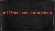 All Time Low - Calm Down (Lyrics)