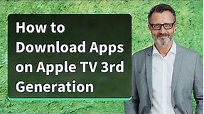 How to Download Apps on Apple TV 3rd Generation