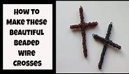 How To Make Theses Beautiful DIY Beaded Wire Cross Tutorial