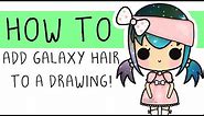 How To Add Galaxy Hair To A Drawing