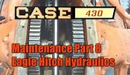 #95 Case 430 Maintenance part 8 - Eagle Hitch Hydraulics