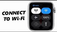 How To Connect Apple Watch To Wi-Fi - Apple Watch 8 / Ultra / 7 / 6 / 5
