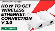 How To Get WIreless Ethernet Connection | TP Powerline Adapter Review V2