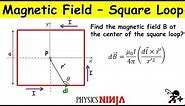 Magnetic Field from a Square Loop using Biot-Savart