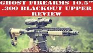 Ghost Firearms 10.5" 300 Blackout Upper Review