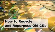 How to Recycle and Repurpose Old CDs?