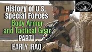 History of U.S. Special Forces Body Armor and Gear Part I, 2003 Invasion of Iraq and early 2000's.