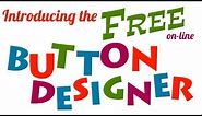 Introducing Button Guy's FREE Online Button Designer!