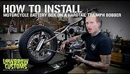 Motorcycle Battery Box Install How-To on a Hardtail Triumph Bobber