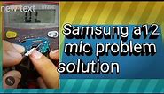 samsung A12 mic not working solution