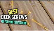 Top 5 Best Deck Screws for Pressure Treated Wood & Composite Decking [Review 2024] -Stainless Screws