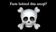 What does the Skull and Crossbones emoji means?