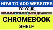 How to add a website to the Chromebook shelf