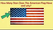 How Many Stars Does The American Flag Have and why? World Gk Questions with answers