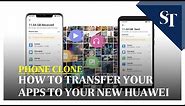 Phone Clone: How to transfer your apps to your new Huawei | The Straits Times