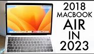 2018 MacBook Air In 2023! (Still Worth Buying?) (Review)