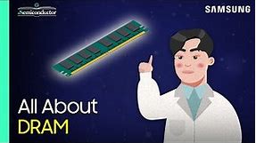Dynamic Random Acess Memory (DRAM) Explained | 'All About Semiconductor' by Samsung Semiconductor