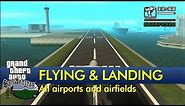 Flying & landing at all airports [The GTA:San Andreas Tourist]