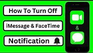 How to Turn Off Facetime and iMessage Notification | Turn Off iMessage Notifications on iPhone/iPad