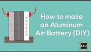 How to make an Aluminum Air Battery (DIY)