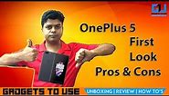 OnePlus 5 India First Look Opinion Pros & Cons, Not A Review