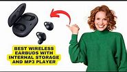 Best wireless earbuds with internal storage and mp3 player