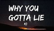 K1 - Why You Gotta Lie (Lyrics)